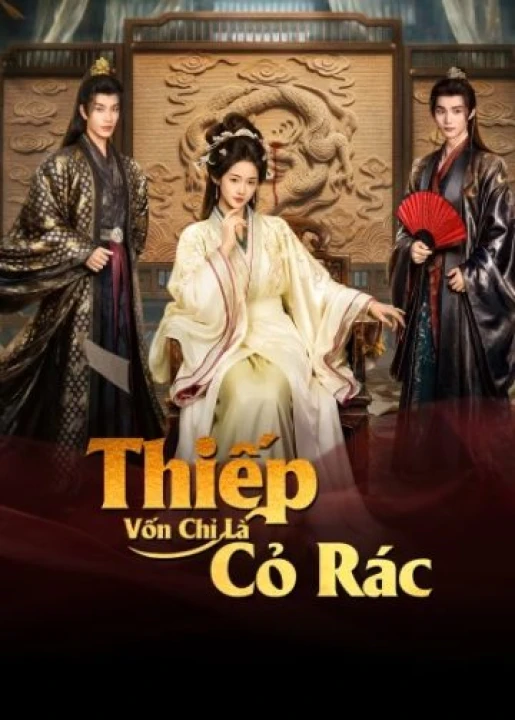 Thiếp Vốn Chỉ Là Cỏ Rác 2026